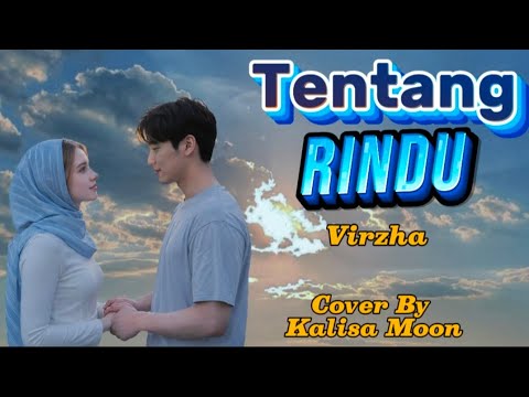 Tentang Rindu - Virzha / Cover - Kalisa Moon / Video Lirik