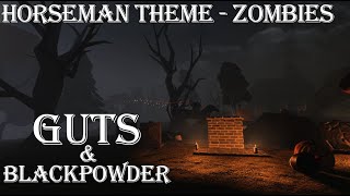 Guts And Blackpowder - Horseman Theme | Zombies Rise (Dark Forces Await)