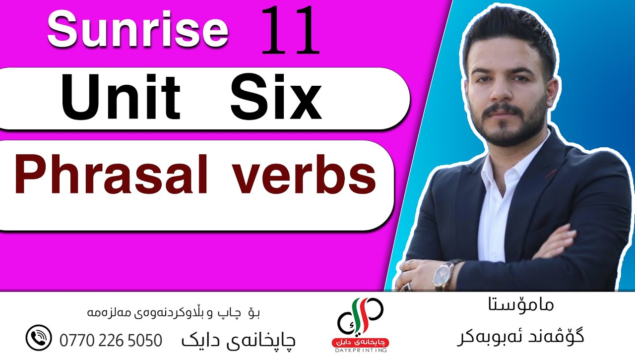 Sunrise 11 _  Unit 6  _ Grammar  _ Phrasal Verbs  _ Govand Abubakr
