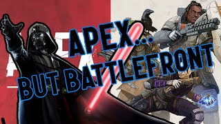 Apex Legends but also Battlefront 2