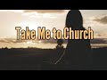 take me to church lyrics||hozier