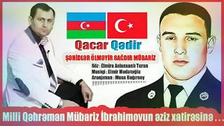 Qacar Qədir - Şəhidlər Ölməyir Sağdır Mübariz