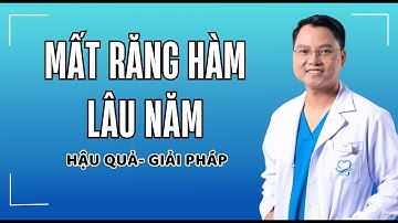 Hậu Quả Của Việc Mất Răng Hàm Lâu Năm Và Giải Pháp Là Gì ?|Dr Cường Offical