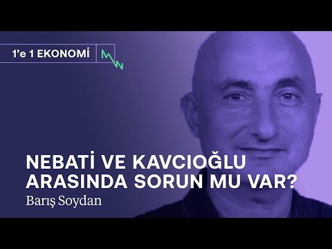 Nebati ve Kavcıoğlu arasında sorun mu var? | Barış Soydan