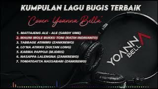 KUMPULAN LAGU BUGIS TERBAIK 2023 ~ YOANNA BELLA (COVER VERSION)