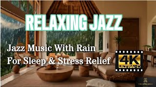 Rain Cozy Beach House 4K HD Relaxing Jazz for Sleep, Study, Stress Relief, Anxiety, & Depression