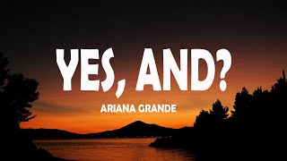 Ariana Grande - yes, and? (Lyrics)