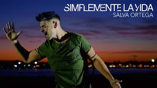 Salva Ortega - SIMPLEMENTE LA VIDA