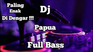 DJ papua // Full Bass Paling Enak Di Dengar