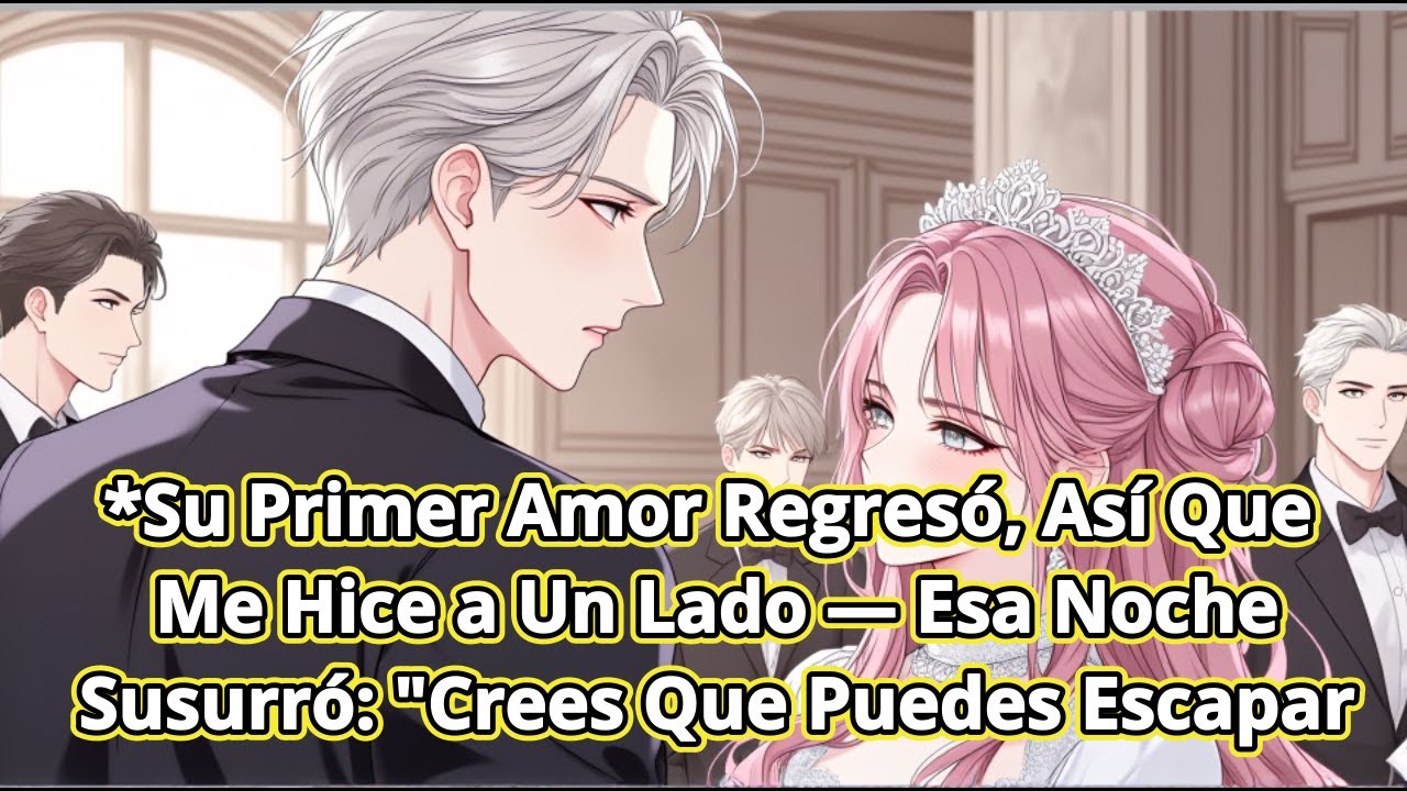 Su Primer Amor Regresó, Así Que Me Hice a Un Lado — Esa Noche Susurró: 