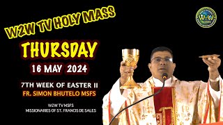THURSDAY HOLY MASS | 16 MAY 2024 | 7TH WEEK OF EASTER II | by Fr. Simon Bhutelo MSFS #holymassdaily