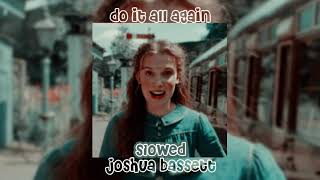 do it all again ~ joshua bassett ~ slowed