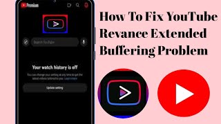 how to fix youtube revanced extended buffering problem  2024 revanced extended loading issue. ???