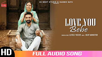 Love You Bebe | Lovely Noor | Beat Minister | Audio Song 2020 | New Punjabi Songs | 62 West Studios