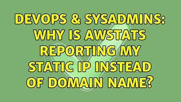 DevOps & SysAdmins: Why is awstats reporting my static IP instead of Domain Name? (2 Solutions!!)