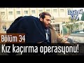 Erkenci Kuş 34. Bölüm - Kız Kaçırma Operasyonu!