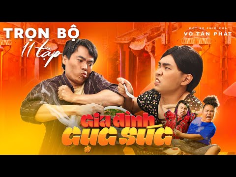 GIA ĐÌNH CỤC SÚC – TRỌN BỘ (11 Tập) | Võ Tấn Phát, Đại Nghĩa, Minh Dự, Ngọc Phước, Ngọc Hoa, BB Trần