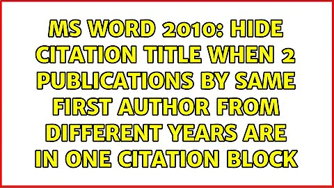 Hide citation title when 2 publications by same first author from different years are in one...