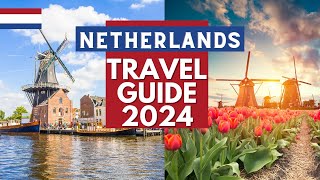 Netherlands Travel Guide  Best Cities to Visit in Netherlands in 2024