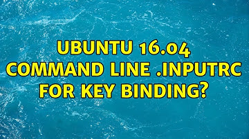 Ubuntu: Ubuntu 16.04 command line .inputrc for key binding? (2 Solutions!!)