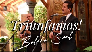 Video thumbnail of "TRIUNFAMOS con BOLERO SOUL #bolero #lospanchos #trios"