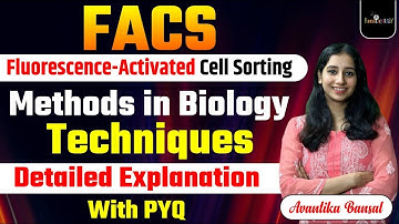 FACS Fluorescence-activated cell sorting II Detailed Explanation With PYQ - Techniques