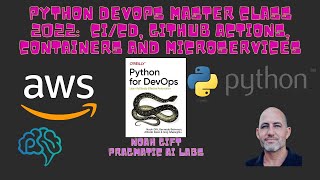 Python for DevOps Master Class 2022:  CI/CD, Github Actions, Containers and Microservices