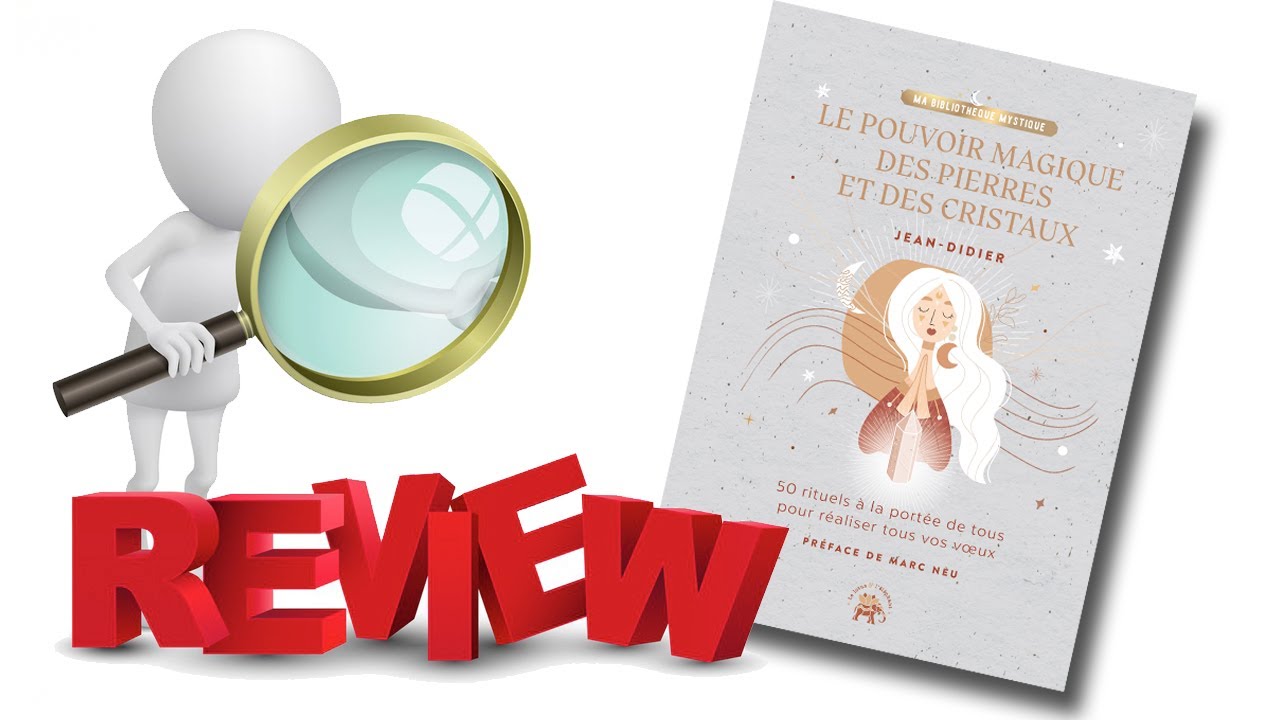 Review du livre "Le pouvoir magique des pierres et des cristaux" du