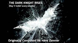 THE DARK KNIGHT RISES Trailer Score (KAY V REMAKE)