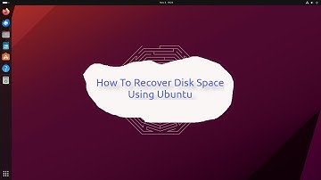 How To Recover Disk Space Using Ubuntu