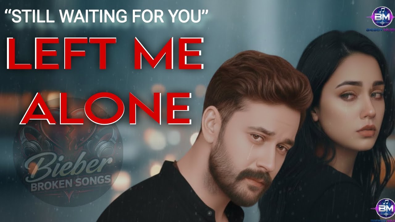 Me Broken Alone | Sad Heartbreak Song | Bieber Broken Songs | New Sad Song 2026 | English Song 2026