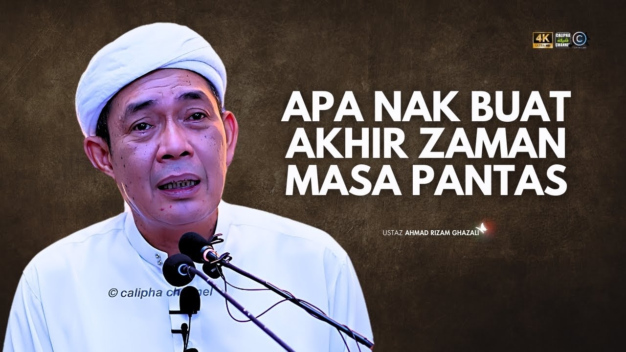 USTAZ AHMAD RIZAM - APA NAK BUAT AKHIR ZAMAN MASA JADI PANTAS CEPAT