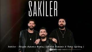 Sakiler - Sürgün Aşkımız Remix ( Gürkan Özdemir & Tahir Eğribey ) Resimi