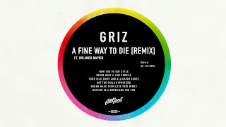 A Fine Way to Die - GRiZ (ft. Orlando Napier) (GRiZ VIP Remix) (Audio)
