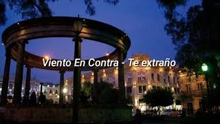 Viento en contra - Te extraño [Letra]