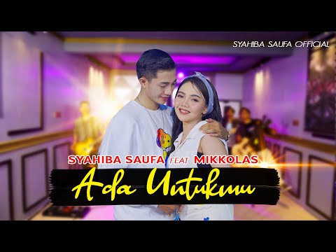 Syahiba Saufa Ft. Mikkolas - Ada Untukmu