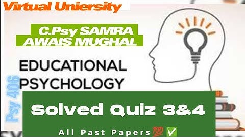 Educational Psychology (Psy 406) Solved Quiz 3&4 All Past Papers Final Terms 2023 |CPsychologist SAM