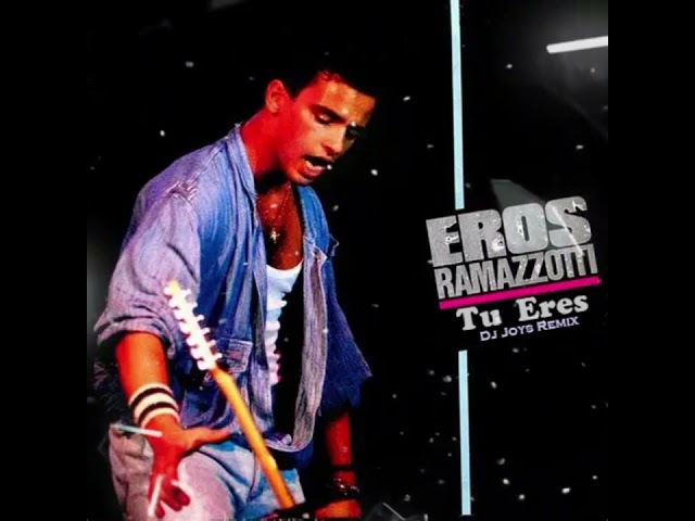 Eros Ramazzotti - Tu Eres ( Dj Joys Remix )