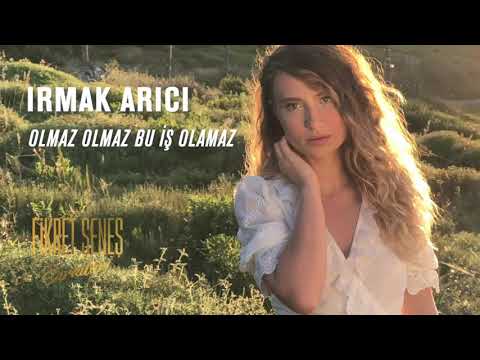 Irmak Arıcı - Olmaz Olmaz Bu İş Olamaz