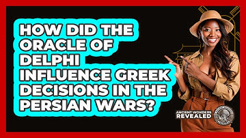 How Did The Oracle Of Delphi Influence Greek Decisions In The Persian Wars?