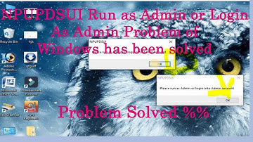 #NPUPDSUI admin account Login  Please run as admin NP account problem Solving