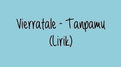 Vierratale - Tanpamu (lirik video unofficial) - Durasi: 3:55. Vierratale - Tanpamu (lirik video unofficial) - Durasi: 3:55.