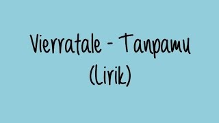 Vierratale - Tanpamu (lirik video unofficial)