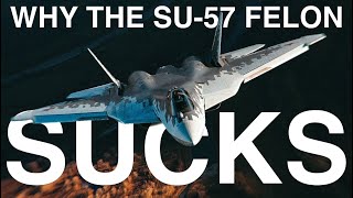 Why The SU57 'Felon' Sucks