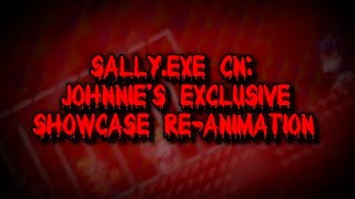 Sally.Exe CN - Johnnie Exclusive Showcase Re-Animation