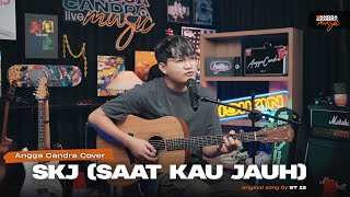 SKJ ( SAAT KAU JAUH ) - ST 12 | COVER BY ANGGA CANDRA