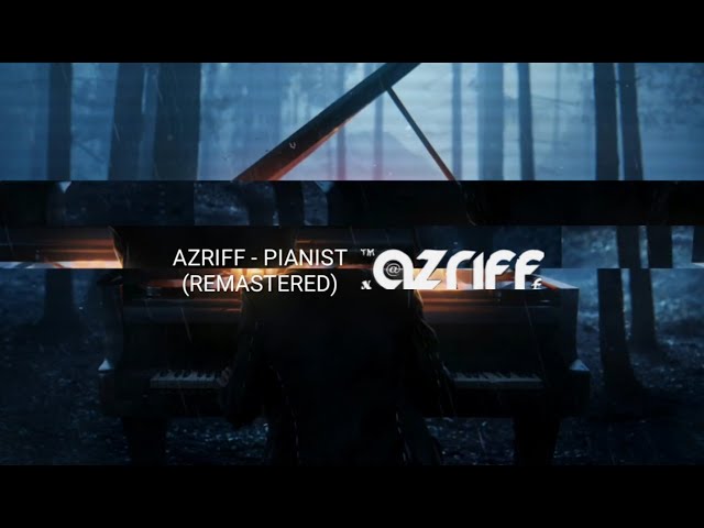 Azriff - Pianist (Remastered) class=
