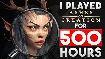I played Ashes of Creation for 500 Hours... Let