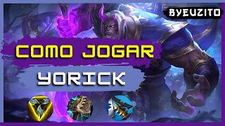 [YORICK TOP] COMO JOGAR DE YORICK [ATUALIZADO] | GAMEPLAY EXPLICATIVA | League of Legends