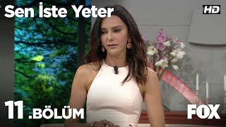 Sen İste Yeter 11. Bölüm